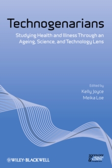 Image for Technogenarians: Studying Health and Illness Through an Ageing, Science, and Technology Lens