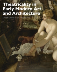 Image for Theatricality in Early Modern Art and Architecture