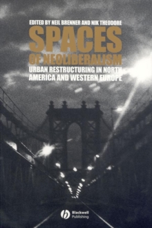 Image for Spaces of Neoliberalism - Urban Restructuring in North America and Western Europe