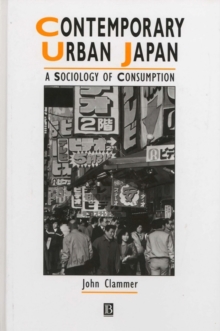 Image for Contemporary Urban Japan: A Sociology of Consumption