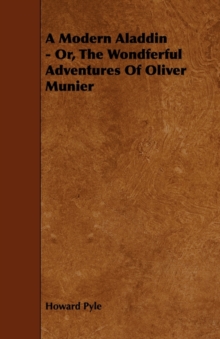 Image for A Modern Aladdin - Or, The Wondferful Adventures Of Oliver Munier