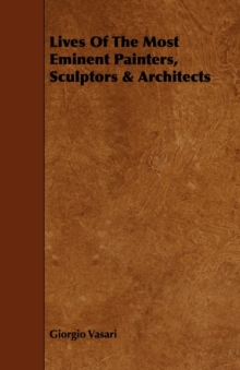 Image for Lives Of The Most Eminent Painters, Sculptors & Architects