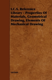 Image for I.C.S. Reference Library - Properties Of Materials, Geometrical Drawing, Elements Of Mechanical Drawing