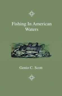 Image for Fishing In American Waters - Containing Parts Six And Seven, On Southern And Miscellaneous Fishes