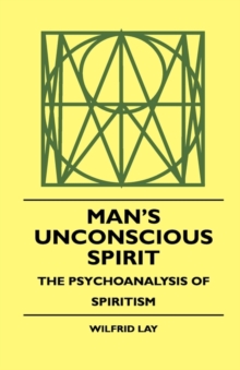 Image for Man's Unconscious Spirit - The Psychoanalysis Of Spiritism