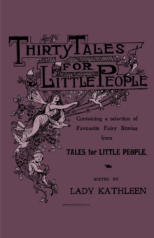 Image for Thirty Tales For Little People - Containing A Selection Of Favourite Fairy Stories From Tales For Little People