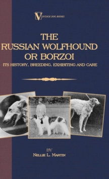 Image for Borzoi - The Russian Wolfhound. Its History, Breeding, Exhibiting and Care (Vintage Dog Books Breed Classic).