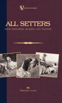 Image for All Setters: Their Histories, Rearing & Training (A Vintage Dog Books Breed Classic - Irish Setter / English Setter / Gordon Setter).