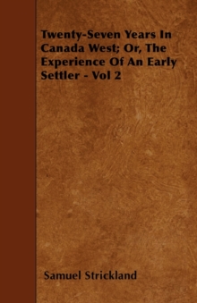 Image for Twenty-Seven Years In Canada West; Or, The Experience Of An Early Settler - Vol 2