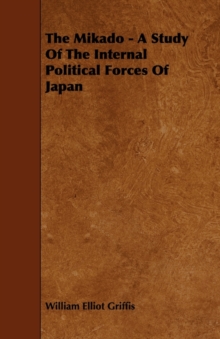 Image for The Mikado - A Study Of The Internal Political Forces Of Japan