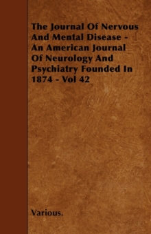Image for The Journal Of Nervous And Mental Disease - An American Journal Of Neurology And Psychiatry Founded In 1874 - Vol 42