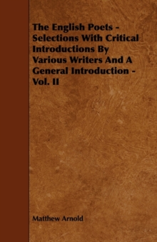 Image for The English Poets - Selections With Critical Introductions By Various Writers And A General Introduction - Vol. II