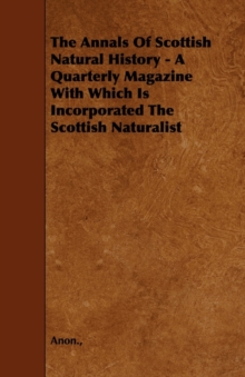Image for The Annals Of Scottish Natural History - A Quarterly Magazine With Which Is Incorporated The Scottish Naturalist