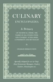 Image for Culinary Encyclopaedia - A Dictionary Of Technical Terms, The Names Of All Foods, Food And Cookery Auxillaries, Condiments And Beverages - Specially Adapted For Use By Chefs, Hotel And Restaurant Mana