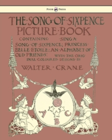 Image for The Song Of Sixpence Picture Book - Containing Sing A Song Of Sixpence, Princess Belle Etoile, An Alphabet Of Old Friends