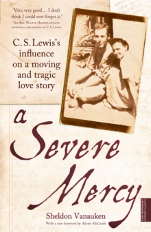 A Severe Mercy: C. S. Lewis’s influence on a moving and tragic love story