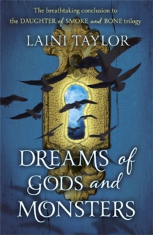 Image for Dreams of Gods and Monsters : The Sunday Times Bestseller. Daughter of Smoke and Bone Trilogy Book 3