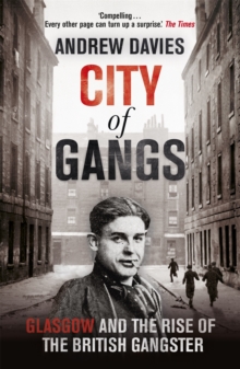 Image for City of Gangs: Glasgow and the Rise of the British Gangster