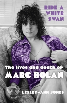 Image for Ride a white swan  : the lives and death of Marc Bolan