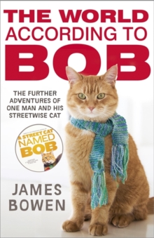 Image for The world according to Bob  : the further adventures of one man and his street-wise cat