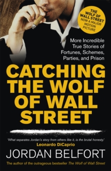 Image for Catching the Wolf of Wall Street  : more incredible true stories of fortunes, schemes, parties, and prison