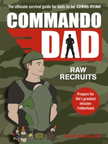 Commando Dad: Advice for Raw Recruits: From pregnancy to birth