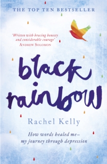 Image for Black rainbow  : how words healed me - my journey through depression