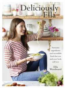 Image for Deliciously Ella  : awesome ingredients and incredible food that you and your body will love