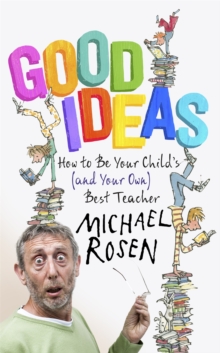 Image for Good ideas  : how to be your child's (and your own) best teacher
