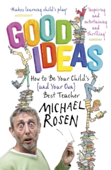 Image for Good ideas  : how to be your child's (and your own) best teacher