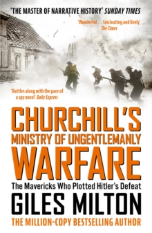 Churchill’s Ministry of Ungentlemanly Warfare: The Mavericks Who Plotted Hitler’s Defeat