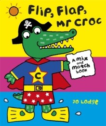 Image for Flip, flap, Mr Croc  : a mix and match book