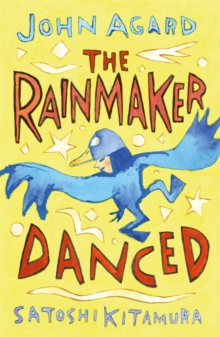 The rainmaker danced - Agard, John