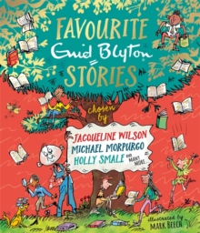 Image for Favourite Enid Blyton stories  : chosen by Jacqueline Wilson, Michael Morpurgo, Holly Smale and many more ...