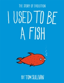 Image for I used to be a fish  : the story of evolution