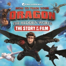Image for How to train your dragon, the hidden world  : the story of the film
