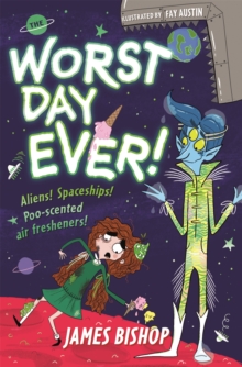 Image for The worst day ever!  : aliens! Spaceships! Poo-scented air fresheners!