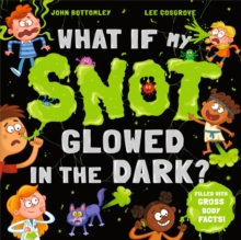 Image for What If My Snot Glowed in the Dark?