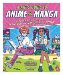 A kid's guide to anime & manga  : exploring the history of Japanese animation and comics by Sattin, Samuel cover image