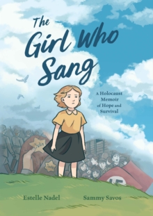 The girl who sang  : a Holocaust memoir of hope and survival by Nadel, Estelle cover image