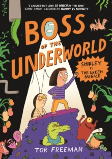 Boss of the Underworld: Shirley vs the Green Menace - Freeman, Tor