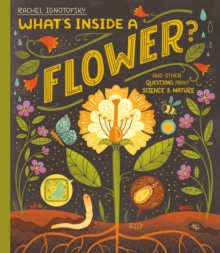 What’s Inside a Flower?: And other questions about science and nature