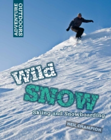 Image for Wild snow  : skiing and snowboarding