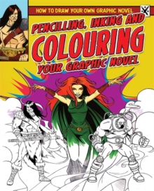 Image for How to Draw Your Own Graphic Novel: Pencilling, Inking and Colouring Your Graphic Novel