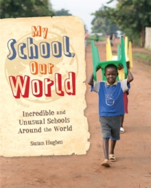 Image for My school, our world  : incredible and unusual schools around the world