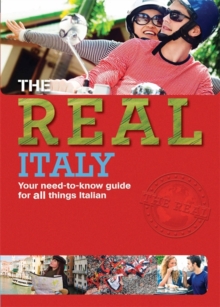 Image for The real Italy  : your need-to-know guide for all things Italian