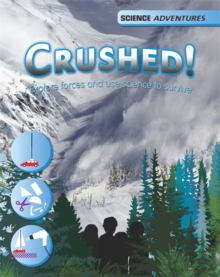 Image for Crushed!  : explore forces and use science to survive