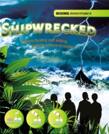 Image for Shipwrecked  : explore floating and sinking and use science to survive
