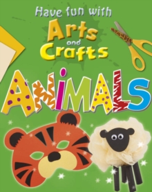 Image for Have fun with arts and crafts.: (Animals)