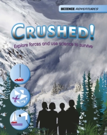 Image for Crushed!: explore forces and use science to survive